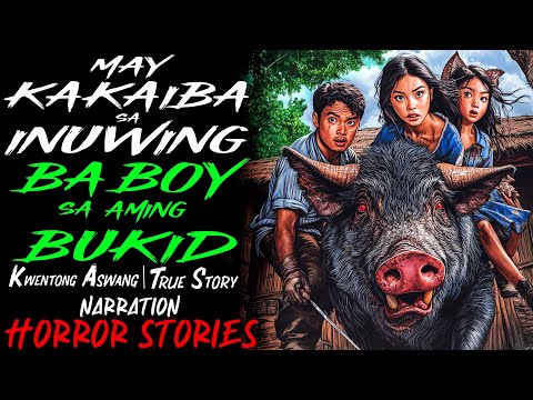 MAY KAKAIBA SA INUWING BABOY SA BUKID | Kwentong Aswang | True Story