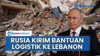Rusia Kirim 27 Ton Bantuan Kemanusiaan ke Lebanon lewat Penerbangan Khusus atas Perintah Putin