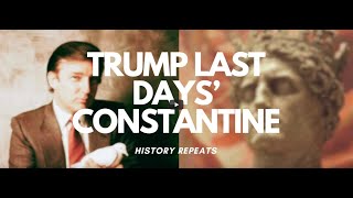 TRUMP THE LAST DAYS' CONSTANTINE