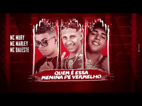 MC MARLEY - MC MURY DA ZN - MC DALESTE - QUEM É ESSA MENINA DE VERMELHO (REMIX BREGA FUNK)