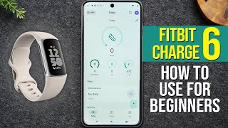 How to Use Fitbit Charge 6 for Beginners (Step by Step Setup and Instruction Guide)