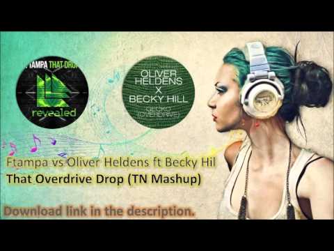 Ftampa vs Oliver Heldens ft Becky Hil vs Martin Garrix - That  Overdrive Drop (TN Mashup)