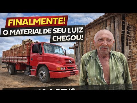 Seu Luiz, 80 anos! Hoje chegou o material da casa de seu Luiz