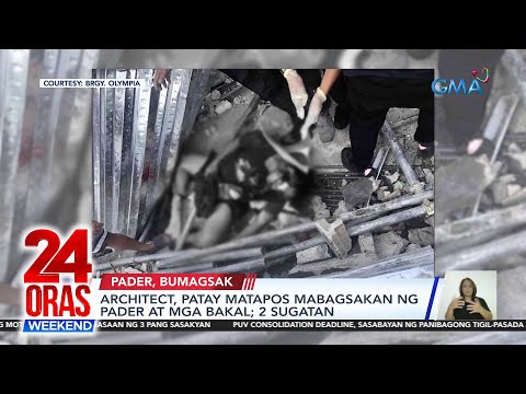 Architect, patay matapos mabagsakan ng pader at mga bakal; 2 sugatan 24 Oras… 24 Oras Weekend