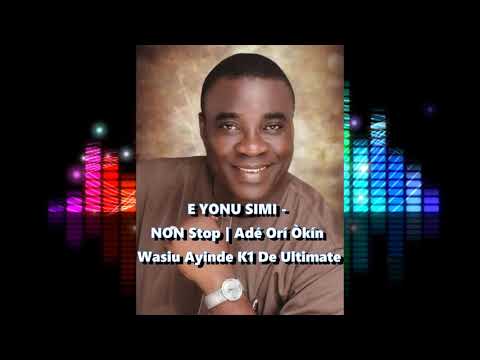 E YONU SIMI - DJ Non Stop   Adé Orí Òkín Wasiu Ayinde K1 De Ultimate  Kwam 1 Remix