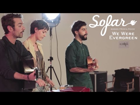 We Were Evergreen - Be Like You | Sofar London