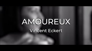 VINCENT ECKERT - AMOUREUX (CLIP OFFICIEL)