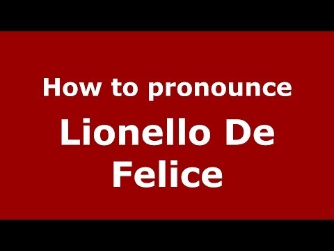 How to pronounce Lionello De Felice (Italian/Italy)  - PronounceNames.com