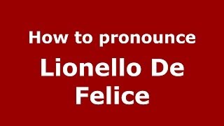 How to pronounce Lionello De Felice
