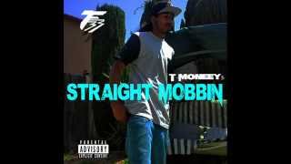 T-Moneey$ - Straight Mobbin