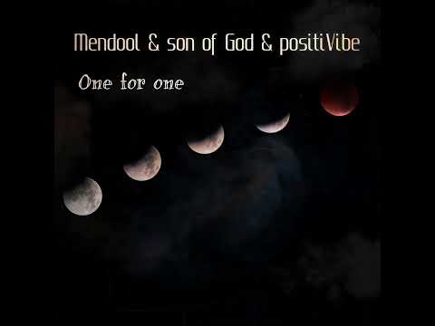 PositiVibe & Mendool & Son of God - one for one (2020)