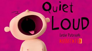 Quiet Loud 📚🎥 by Leslie Patricelli - Animated Storybook