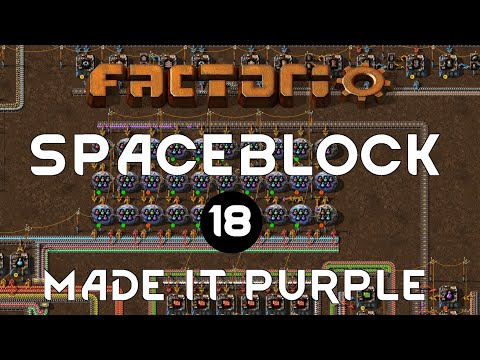 MADE IT PURPLE - Ep 18 Spaceblock Mod FACTORIO Gameplay