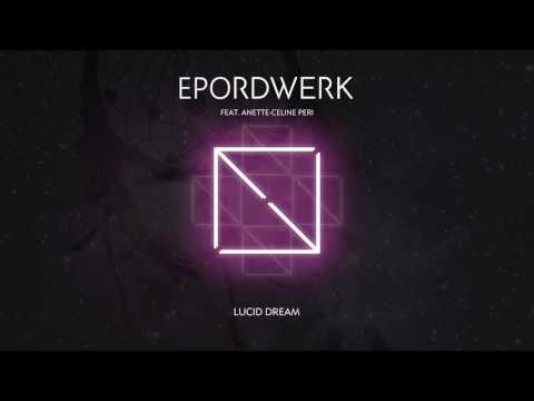 EPORDWERK - Lucid Dream (feat. Anette-Celine Peri)