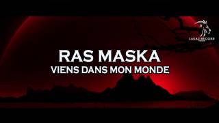 Ras MasKa - Viens dans mon monde (Audio Officiel)