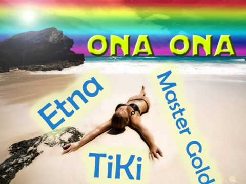 TiKi feat. ETNA, Master GoLD - Ona Ona 2011 new hit