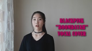Download lagu BLACKPINK (블랙핑크) - BOOMBAYAH (붐바야) Vocal Cover mp3 Download lagu BLACKPINK (블랙핑크) - BOOMBAYAH (붐바야) Vocal Cover mp3