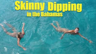 Skinny Dipping in the Bahamas!