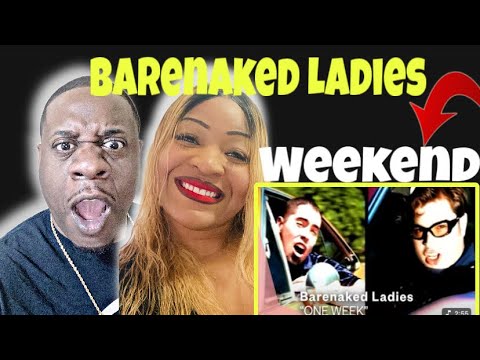 Freaking Awesomeness!!  Barenaked Ladies - One Week (Reaction)