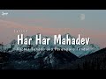 Sachet Tandon & Parampara Tandon - Har Har Mahadev Song | Letest Song Lyrics (Lyrics)