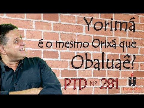 PTD nº 281 - Yorimá é o mesmo que Obaluaê?