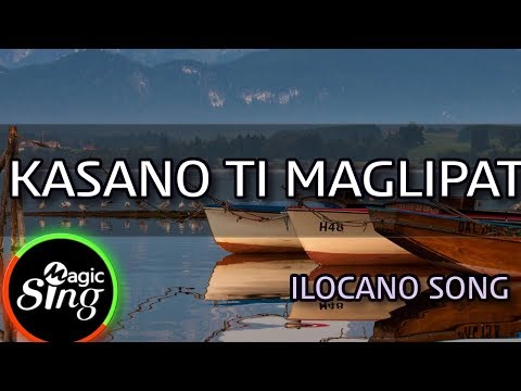 [MAGICSING Karaoke] ILOCANO SONG  - KASANO TI MAGLIPAT  karaoke | Tagalog