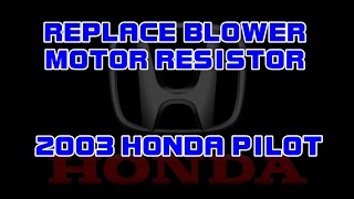 ⭐ 2003 Honda Pilot - Blower Motor Resistor Replacement - Blower Only Works On High
