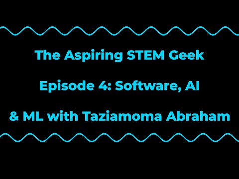 Software, AI and ML with Taziamoma Abraham - #4