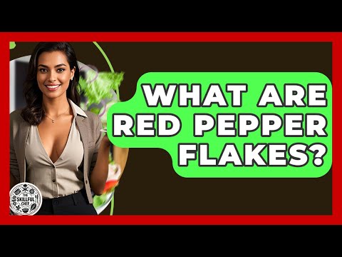 What Are Red Pepper Flakes? - The Skillful Chef