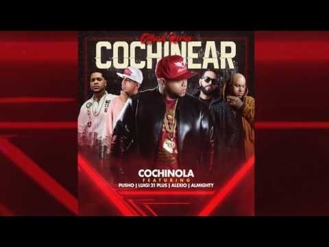 Cochinola - Cochinear (Remix) feat. Luigi 21 Plus, Pusho, Almighty, Alexio (Audio)