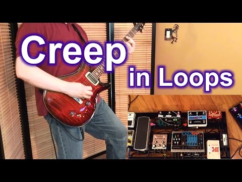 Radiohead Creep Cover using 6+1 Loops