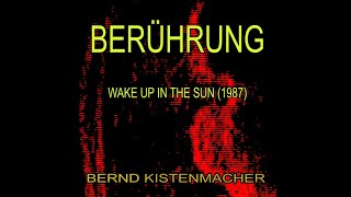 BERUEHRUNG - WAKE UP IN THE SUN - BERND KISTENMACHER