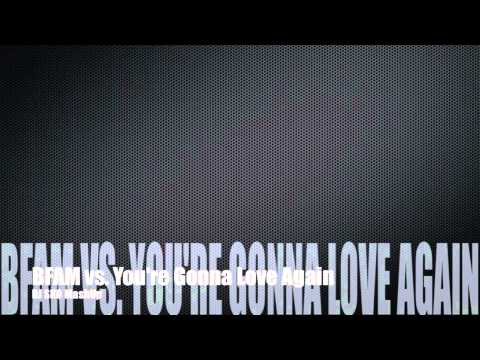 BFAM vs. You're Gonna Love Again - DJ SKO MashUp