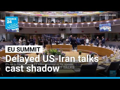 Delayed US-Iran talks casts shadow over EU summit