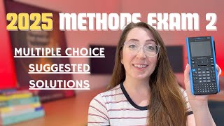 2025 Math Methods Exam 2 MULTIPLE CHOICE Suggested Solutions