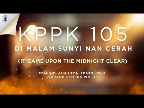 KPPK 105 - DI MALAM SUNYI NAN CERAH (It Came Upon The Midnight Clear)