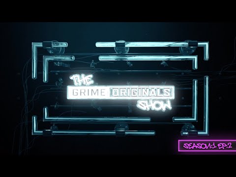 The Grime Originals Show - Season:1 Ep:2