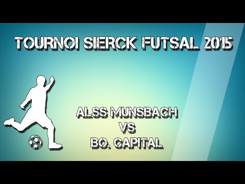 Futsal : Alss Munsbach - Bo Capital Tournoi sierck les bains 2015