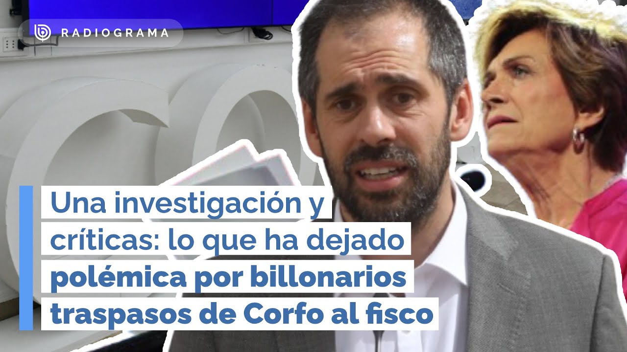 Todo lo que ha dejado polémica por billonarios traspasos de Corfo al fisco (RD)