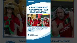 Dongkrak Semangat saat Lawan Prancis, Suporter Maroko Dapat 13 Ribu Tiket Gratis Semifinal