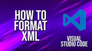 How To Format Xml Visual Studio Code Tutorial