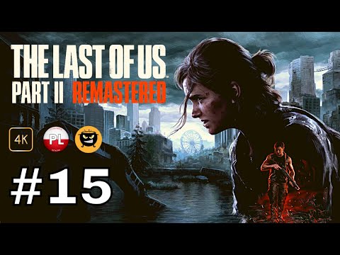 The Last of Us Part 2 REMASTERED PL 🔥 odc. 15 🦋 W Poszukiwaniu Strun