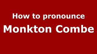 How to pronounce Monkton Combe