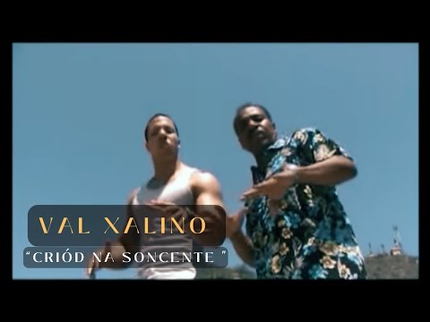 VAL XALINO - CRIOD NA SONCENTE FT. ROBERTO XALINO