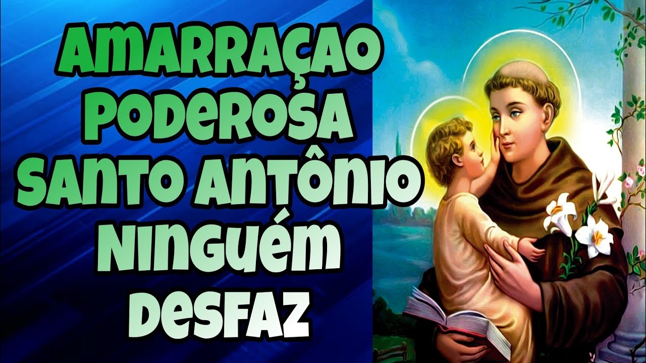 Amarração IMEDIATA ( esta oraçao de Santo Antônio e MILAGROSA ) RESULTADOS IMEDIATOS