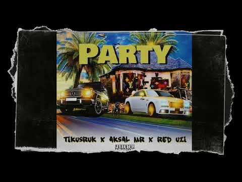 PARTY - Tikusruk X Aksal MR X Red Uzi