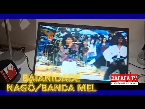 BAFAFÁ NOSTALGIA - BAIANIDADE NAGÔ/BANDA MEL