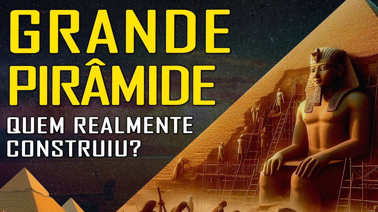 QUEM realmente CONSTRUIU a GRANDE PIRÂMIDE?