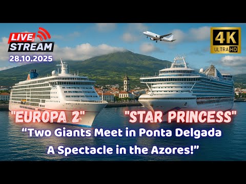 🎥"Europa 2 and Star Princess - Ponta Delgada🛳️ (28.10.2025) –Two Giants Meet in São Miguel” - Azores