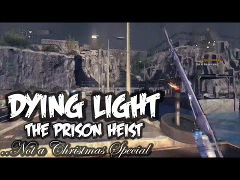Dying Light - The Prison Heist DLC Playthrough